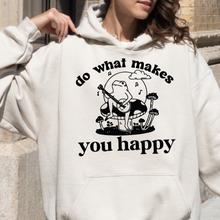 Load image into Gallery viewer, Do What Makes You Happy Hoodie
