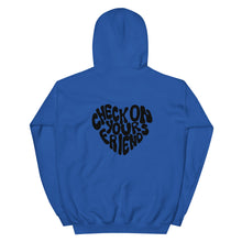 Load image into Gallery viewer, Check On Your Friends Hoodie