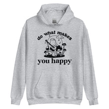 Load image into Gallery viewer, Do What Makes You Happy Hoodie
