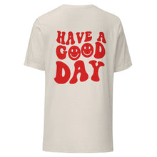 Load image into Gallery viewer, Have A Good Day Tee