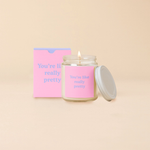 Load image into Gallery viewer, Candle - You're Like Really Pretty