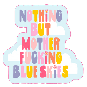 Nothing But Blue Skies - Sticker