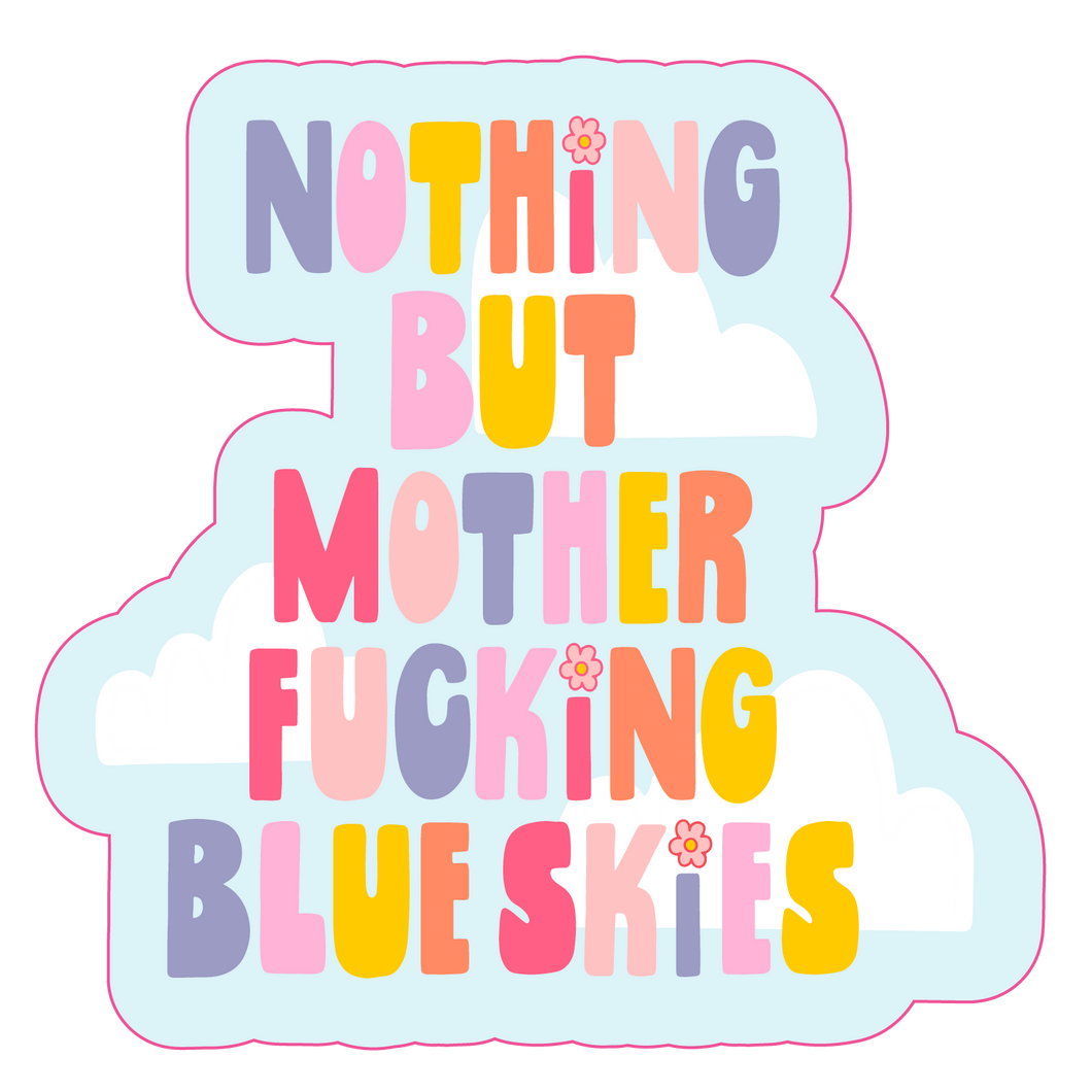 Nothing But Blue Skies - Sticker